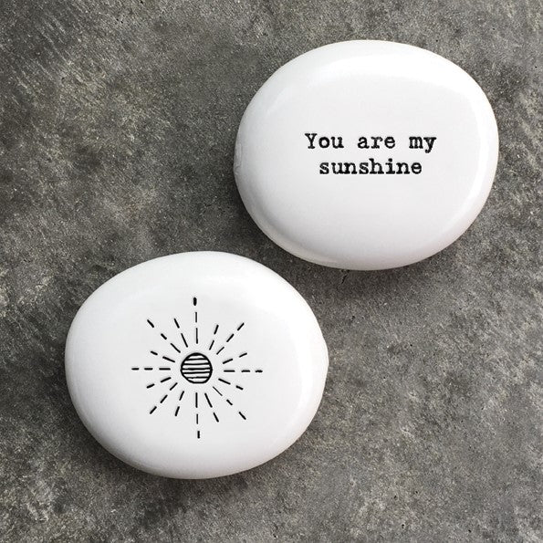 Porcelain pebble-You are you my sunshine